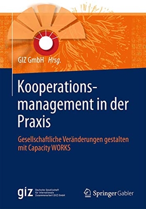 Kooperationsmanagement in der Praxis - Gesellschaftliche Veränderungen gestalten mit Capacity WORKS. Springer Fachmedien Wiesbaden, 2014.