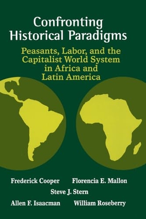 Cooper, Frederick. Confronting Historical Paradigms - Peasants, Labor, And The Capitalist World System. University of Wisconsin Press, 1993.