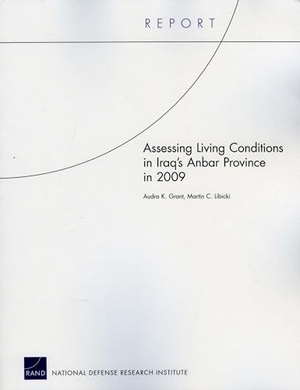 Grant, Audra / Martin C Libicki. Assessing Living Conditions in Iraq's Anbar Province in 2009. RAND Corporation, 2010.