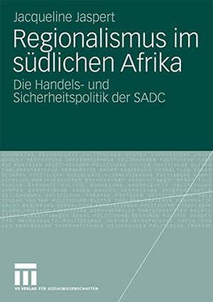 Jaspert, Jacqueline. Regionalismus im südlichen Afrika - Die Handels- und Sicherheitspolitik der SADC. VS Verlag für Sozialwissenschaften, 2010.