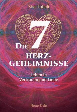 Tubali, Shai. Die sieben Herzgeheimnisse - Leben in Vertrauen und Liebe. Neue Erde GmbH, 2019.