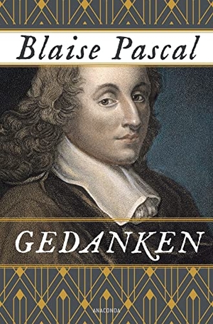 Pascal, Blaise. Gedanken. Mit einer Einführung von Romano Guardini - Übersetzt von Wolfgang Rüttenauer nach der ungekürzten, endgültigen Ausgabe. Anaconda Verlag, 2023.