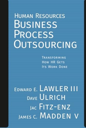 Lawler, Edward E / Ulrich, David et al. Human Resources Business Process Outsourcing - Transforming How HR Gets Its Work Done. Wiley, 2004.