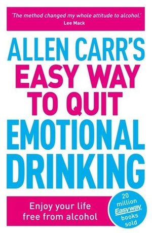 Carr, Allen / John Dicey. Allen Carr's Easy Way to Quit Emotional Drinking - Enjoy your life free from alcohol. Arcturus Publishing Ltd, 2023.