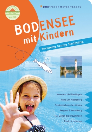 Sievers, Annette. Bodensee mit Kindern - Sonnig. Kurzweilig. Nachhaltig.. Peter Meyer Verlag, 2022.