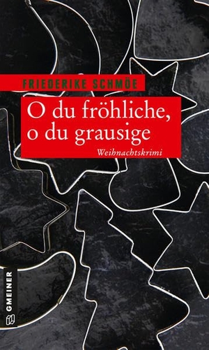 Schmöe, Friederike. O du fröhliche, o du grausige - Weihnachtskrimi. Gmeiner Verlag, 2020.