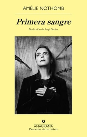 Nothomb, Amelie. Primera Sangre. Editorial Anagrama, 2023.