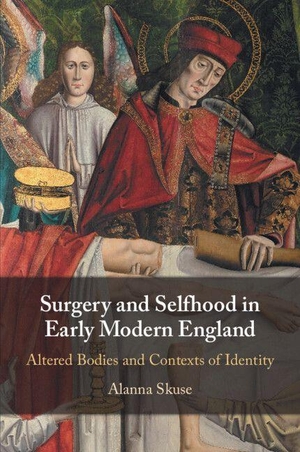 Skuse, Alanna. Surgery and Selfhood in Early Modern England. Cambridge University Press, 2023.