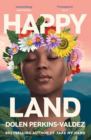 Perkins-Valdez, Dolen. Happy Land - The spellbinding new novel from the bestselling author of Take My Hand. Orion Publishing Co, 2026.