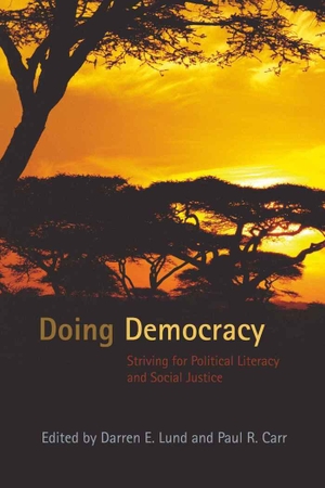 Carr, Paul R. / Darren E. Lund (Hrsg.). Doing Democracy - Striving for Political Literacy and Social Justice. Peter Lang, 2008.