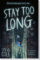 STAY TOO LONG