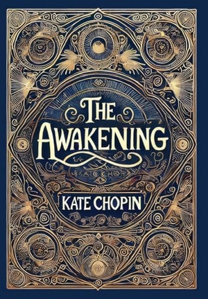 Chopin, Kate. The Awakening (Collector's Edition) (Laminated Hardback with Jacket). Revive AI Ltd., 2025.