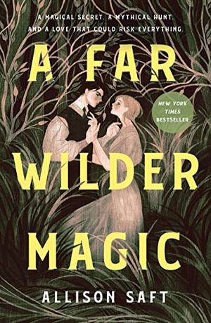 Saft, Allison. A Far Wilder Magic. St. Martin's Publishing Group, 2024.