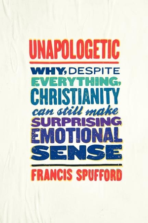 Spufford, Francis. Unapologetic. HarperCollins, 2014.