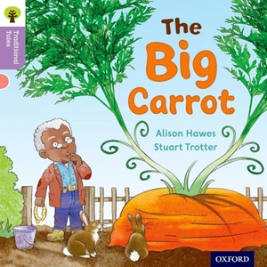 Hawes, Alison / Gamble, Nikki et al. Oxford Reading Tree Traditional Tales: Level 1+: The Big Carrot. Oxford University Press, 2011.