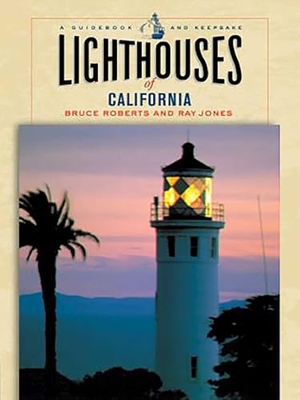 Roberts, Bruce / Ray Jones. Lighthouses of California - A Guidebook And Keepsake. Globe Pequot Publishing Group Inc, 2005.