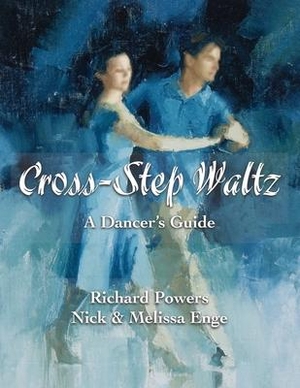 Enge, Nick / Enge, Melissa et al. Cross-Step Waltz: A Dancer's Guide. For Our Sun Publishing, 2019.