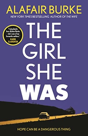 Burke, Alafair. The Girl She Was - 'I absolutely love Alafair Burke - she's one of my favourite authors.' Karin Slaughter. Faber & Faber, 2022.