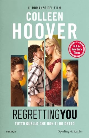 Hoover, Colleen. Regretting You. Tutto quello che non ti ho detto. Sperling & Kupfer, 2025.
