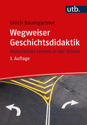 Baumgärtner, Ulrich. Wegweiser Geschichtsdidaktik - Historisches Lernen in der Schule. UTB GmbH, 2023.