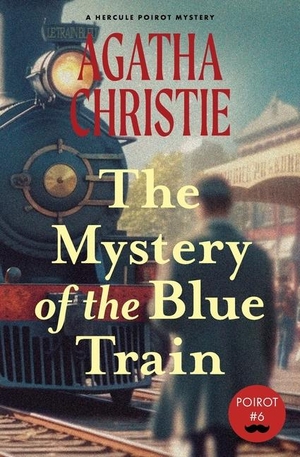 Christie, Agatha. The Mystery of the Blue Train (Warbler Classics Annotated Edition). Amazon Digital Services LLC - Kdp, 2024.