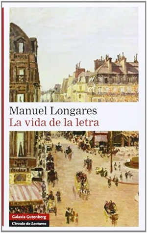 Longares, Manuel. La vida de la letra. Galaxia Gutenberg, S.L., 2014.