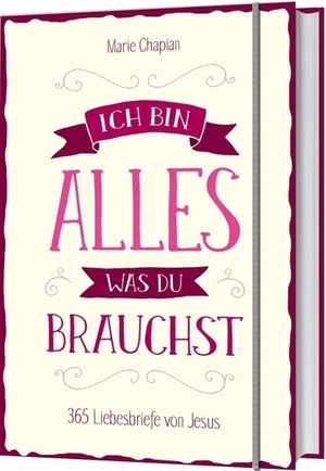 Chapian, Marie. Ich bin alles, was du brauchst - 365 Liebesbriefe von Jesus.. Gerth Medien GmbH, 2016.