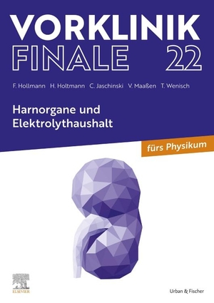 Hollmann, Felix / Holtmann, Henrik et al. Vorklinik Finale 22 - Harnorgane und Elektrolythaushalt. Urban & Fischer/Elsevier, 2023.
