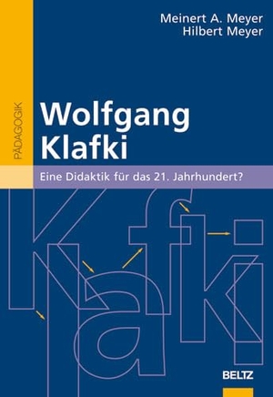 Meyer, Meinert A. / Hilbert Meyer. Wolfgang Klafki - Eine Didaktik für das 21. Jahrhundert?. Julius Beltz GmbH, 2007.