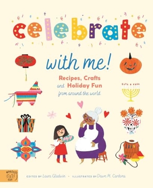 Gladwin, Laura / Dawn M Cordona. Celebrate With Me!. Abrams and Chronicle Books IWUK, 2022.