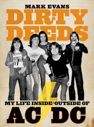 Evans, Mark. Mark Evans Dirty Deeds: My Life Inside/Outside of AC/DC. Bazillion Points, 2011.