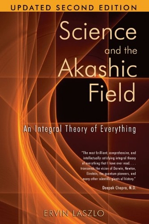 Laszlo, Ervin. Science and the Akashic Field - An Integral Theory of Everything. Inner Traditions/Bear & Company, 2007.