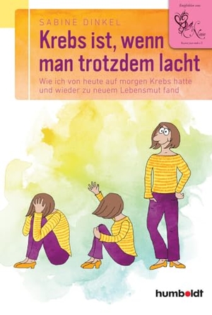 Dinkel, Sabine. Krebs ist, wenn man trotzdem lacht - Wie ich von heute auf morgen Krebs hatte und wieder zu neuem Lebensmut fand. Empfohlen von "Nana Recover your smile e. V.". Humboldt Verlag, 2017.