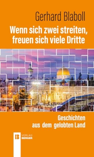 Blaboll, Gerhard. Wenn sich zwei streiten, freuen sich viele Dritte - Geschichten aus dem gelobten Land. Berger, Ferdinand Verlag, 2024.