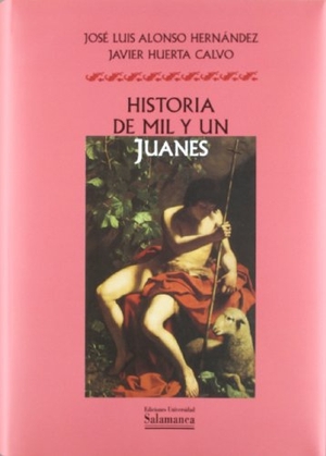 Huerta Calvo, Javier / José Luis Alonso Hernández. Historia de mil y un Juanes : onomástica, literatura y folclore. Ediciones Universidad de Salamanca, 2000.