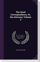 The Quod Correspondence, Or, the Attorney, Volume 2