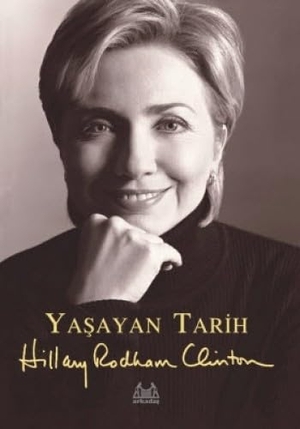 Rodham Clinton, Hillary. Yasayan Tarih. Arkadas Yayinevi, 2004.