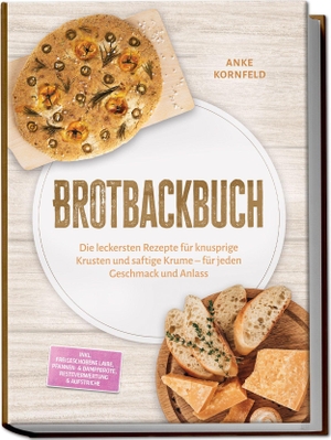 Kornfeld, Anke. Brotbackbuch: Die leckersten Rezepte für knusprige Krusten und saftige Krume - für jeden Geschmack und Anlass - inkl. Freigeschobene Laibe, Pfannen- & Dampfbrote, Resteverwertung & Aufstriche. edition JT, 2026.