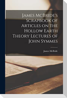 James McBride's Scrapbook of Articles on the Hollow Earth Theory Lectures of John Symmes