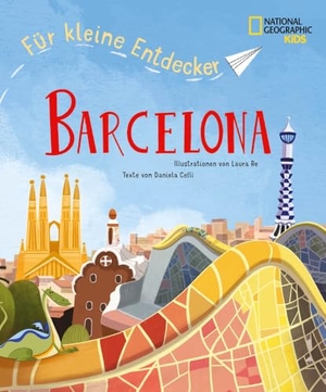 Celli, Daniela. Barcelona für kleine Entdecker. Reiseführer für Kinder - National Geographic Kids; für Kinder ab 6 Jahren. White Star Verlag, 2025.