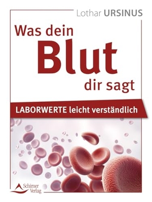 Ursinus, Lothar. Was dein Blut dir sagt - Laborwerte leicht verständlich. Schirner Verlag, 2024.