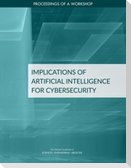 Implications of Artificial Intelligence for Cybersecurity