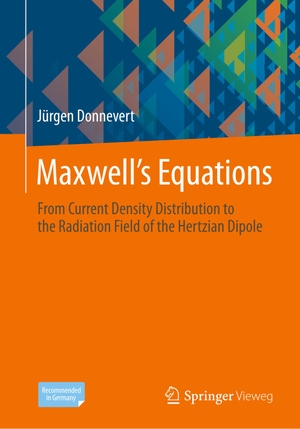 Donnevert, Jürgen. Maxwell´s Equations - From Current Density Distribution to the Radiation Field of the Hertzian Dipole. Springer Fachmedien Wiesbaden, 2020.
