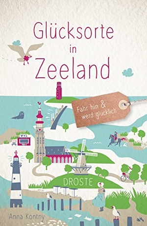 Kontny, Anna. Glücksorte in Zeeland - Fahr hin & werd glücklich (Neuauflage). Droste Verlag, 2023.