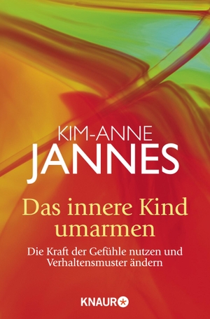 Jannes, Kim-Anne. Das innere Kind umarmen - Die Kraft der Gefühle nutzen und Verhaltensmuster ändern. Droemer Knaur, 2013.