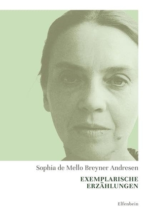 Mello Breyner Andresen, Sophia de. Exemplarische Erzählungen. Elfenbein Verlag, 2021.