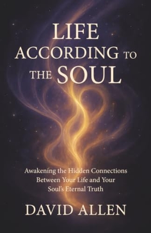 Allen, David. Life According to the Soul - Awakening the Hidden Connections Between Your Life and Your Soul s Eternal Truth. Collective Ink, 2026.