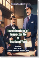Investigations of Inspector Fix of Scotland Yard