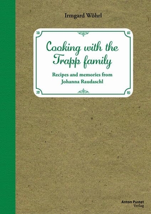 Wöhrl, Irmgard. Cooking with the Trapp family - Recipes and memories from Johanna Raudaschl. Pustet Anton, 2026.