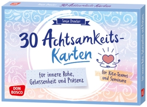Draxler, Tanja. 30 Achtsamkeitskarten für innere Ruhe, Gelassenheit und Präsenz - Für Kita-Teams. Bewusst zu mehr Selbstfürsorge und besserer Stressbewältigung. Auch für Seminare & Fortbildungen.. Don Bosco Medien GmbH, 2021.